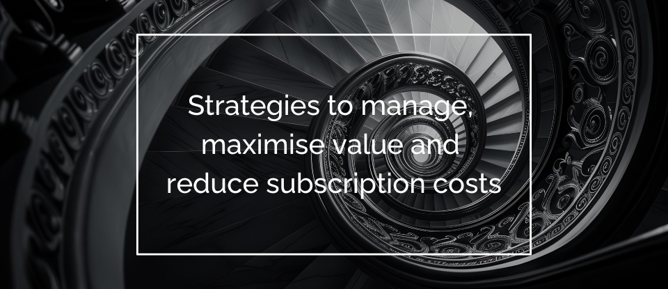 Subscriptions: Tips to manage, maximise value and reduce costs