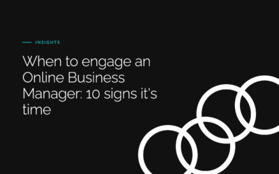 When to engage an Online Business Manager │ 10 indicators that signal it’s time